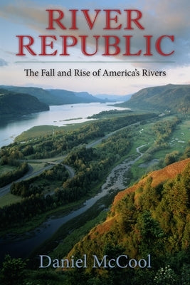 River Republic: The Fall and Rise of America's Rivers - Paperback | Diverse Reads