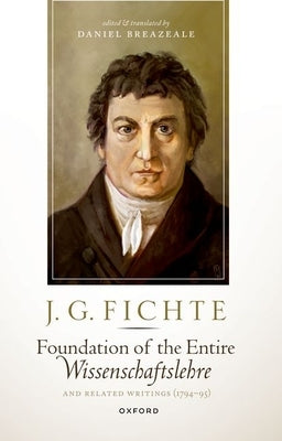 J. G. Fichte: Foundation of the Entire Wissenschaftslehre and Related Writings, 1794-95 - Paperback | Diverse Reads