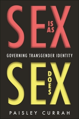 Sex Is as Sex Does: Governing Transgender Identity - Hardcover | Diverse Reads