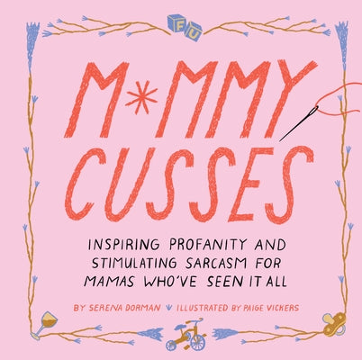 Mommy Cusses: Inspiring Profanity and Stimulating Sarcasm for Mamas Who've Seen It All - Hardcover | Diverse Reads