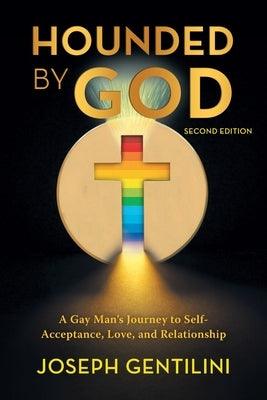 Hounded by God: A Gay Man's Journey to Self- Acceptance, Love, and Relationship - Second Edition - Paperback | Diverse Reads