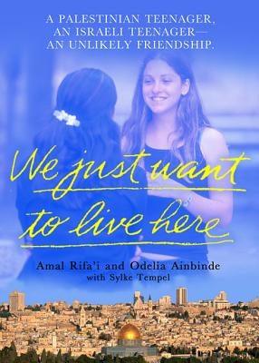 We Just Want to Live Here: A Palestinian Teenager, an Israeli Teenager, an Unlikely Friendship - Paperback | Diverse Reads