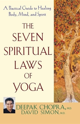 The Seven Spiritual Laws of Yoga: A Practical Guide to Healing Body, Mind, and Spirit - Paperback | Diverse Reads