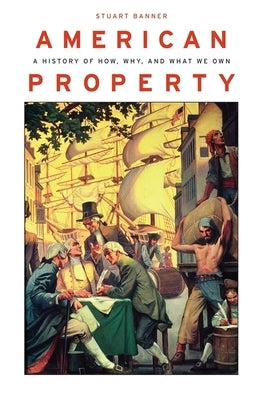 American Property: A History of How, Why, and What We Own - Hardcover | Diverse Reads