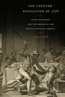 The Counter-Revolution of 1776: Slave Resistance and the Origins of the United States of America - Paperback |  Diverse Reads