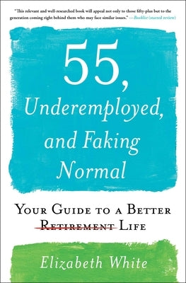55, Underemployed, and Faking Normal: Your Guide to a Better Life - Paperback | Diverse Reads