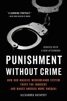 Punishment Without Crime: How Our Massive Misdemeanor System Traps the Innocent and Makes America More Unequal - Paperback | Diverse Reads