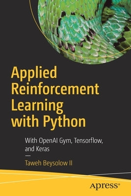 Applied Reinforcement Learning with Python: With OpenAI Gym, Tensorflow, and Keras - Paperback | Diverse Reads