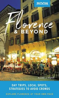 Moon Florence & Beyond: Day Trips, Local Spots, Strategies to Avoid Crowds - Paperback | Diverse Reads