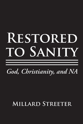 Restored to Sanity God, Christianity, and NA - Paperback | Diverse Reads