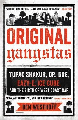 Original Gangstas: Tupac Shakur, Dr. Dre, Eazy-E, Ice Cube, and the Birth of West Coast Rap - Paperback | Diverse Reads
