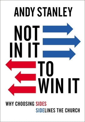 Not in It to Win It: Why Choosing Sides Sidelines The Church - Paperback | Diverse Reads