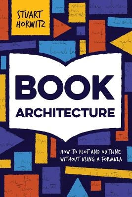 Book Architecture: How to Plot and Outline Without Using a Formula - Paperback | Diverse Reads