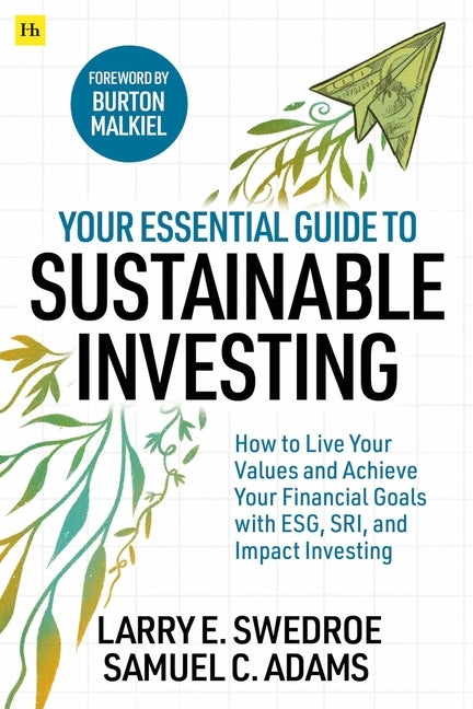 Your Essential Guide to Sustainable Investing: How to live your values and achieve your financial goals with ESG, SRI, and Impact Investing - Paperback | Diverse Reads