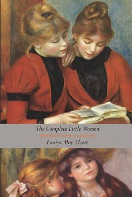 The Complete Little Women: Little Women, Good Wives, Little Men, Jo's Boys (Unabridged) - Paperback | Diverse Reads