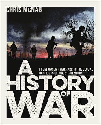 A History of War: From Ancient Warfare to the Global Conflicts of the 21st Century - Hardcover | Diverse Reads