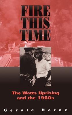 Fire This Time: The Watts Uprising and the 1960s - Paperback |  Diverse Reads