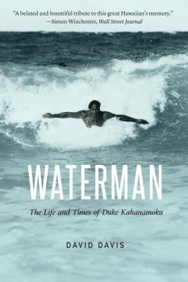 Waterman: The Life and Times of Duke Kahanamoku - Paperback | Diverse Reads