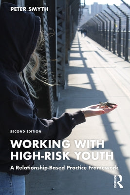 Working with High-Risk Youth: A Relationship-Based Practice Framework - Paperback | Diverse Reads