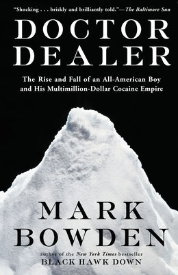 Doctor Dealer: The Rise and Fall of an All-American Boy and His Multimillion-Dollar Cocaine Empire - Paperback | Diverse Reads