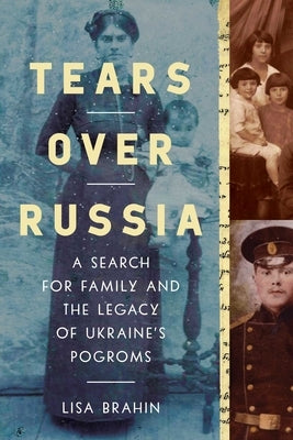 Tears Over Russia: A Search for Family and the Legacy of Ukraine's Pogroms - Hardcover | Diverse Reads