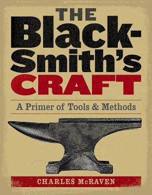 The Blacksmith's Craft: A Primer of Tools & Methods - Paperback | Diverse Reads