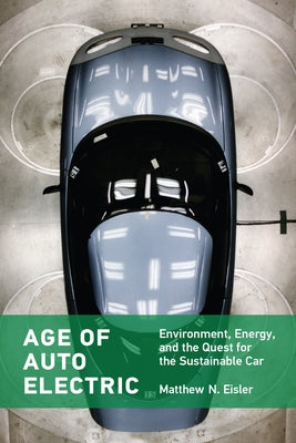 Age of Auto Electric: Environment, Energy, and the Quest for the Sustainable Car - Paperback | Diverse Reads
