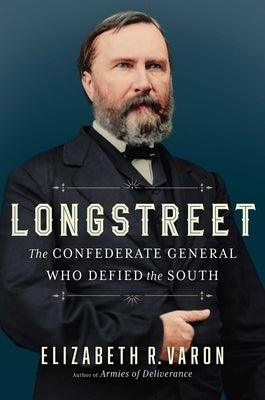 Longstreet: The Confederate General Who Defied the South - Hardcover | Diverse Reads