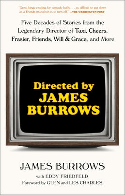 Directed by James Burrows: Five Decades of Stories from the Legendary Director of Taxi, Cheers, Frasier, Friends, Will & Grace, and More - Paperback | Diverse Reads