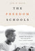 The Freedom Schools: Student Activists in the Mississippi Civil Rights Movement - Paperback | Diverse Reads