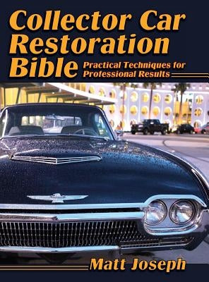 Collector Car Restoration Bible: Practical Techniques for Professional Results - Hardcover | Diverse Reads