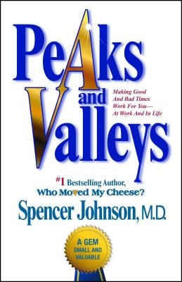 Peaks and Valleys: Making Good and Bad Times Work for You--at Work and in Life - Paperback | Diverse Reads