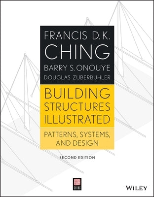 Building Structures Illustrated: Patterns, Systems, and Design / Edition 2 - Paperback | Diverse Reads
