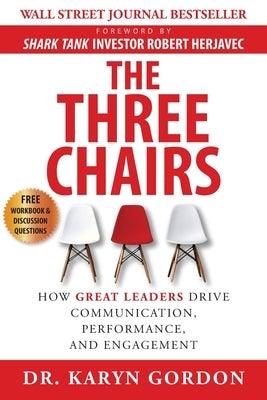 The Three Chairs: How Great Leaders Drive Communication, Performance, and Engagement - Paperback | Diverse Reads
