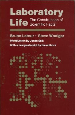 Laboratory Life: The Construction of Scientific Facts / Edition 1 - Paperback | Diverse Reads