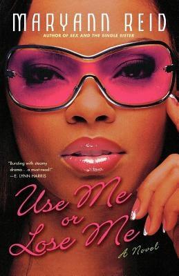 Use Me or Lose Me: A Novel of Love, Sex, and Drama - Paperback |  Diverse Reads