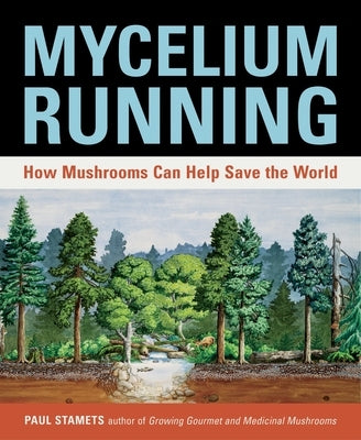 Mycelium Running: How Mushrooms Can Help Save the World - Paperback | Diverse Reads
