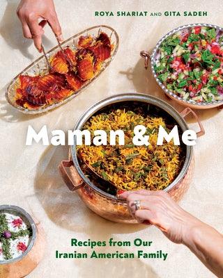 Maman and Me: Recipes from Our Iranian American Family - Hardcover