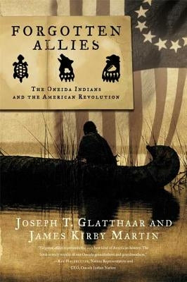 Forgotten Allies: The Oneida Indians and the American Revolution - Paperback | Diverse Reads
