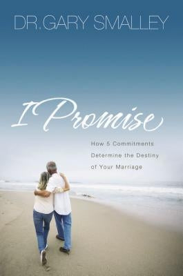 I Promise: How Five Commitments Determine the Destiny of Your Marriage - Paperback | Diverse Reads