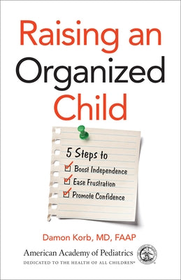 Raising an Organized Child: 5 Steps to Boost Independence, Ease Frustration, and Promote Confidence - Paperback | Diverse Reads