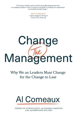 Change (the) Management: Why We as Leaders Must Change for the Change to Last - Hardcover | Diverse Reads