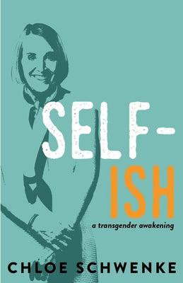 Self-Ish: A Transgender Awakening - Paperback | Diverse Reads