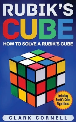 Rubik's Cube: How to Solve a Rubik's Cube, Including Rubik's Cube Algorithms - Hardcover | Diverse Reads