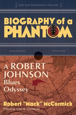 Biography of a Phantom: A Robert Johnson Blues Odyssey - Paperback | Diverse Reads