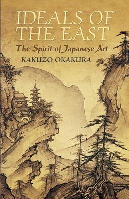 Ideals of the East: The Spirit of Japanese Art - Paperback