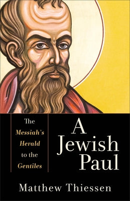 A Jewish Paul: The Messiah's Herald to the Gentiles - Paperback | Diverse Reads