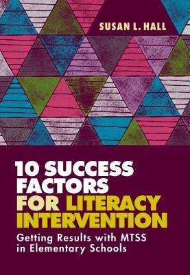 10 Success Factors for Literacy Intervention: Getting Results with MTSS in Elementary Schools - Paperback | Diverse Reads