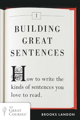 Building Great Sentences: How to Write the Kinds of Sentences You Love to Read - Paperback | Diverse Reads