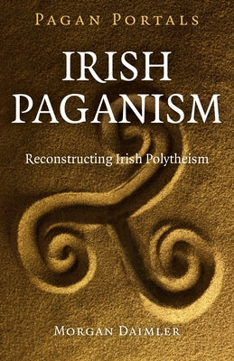 Pagan Portals - Irish Paganism: Reconstructing Irish Polytheism - Paperback | Diverse Reads